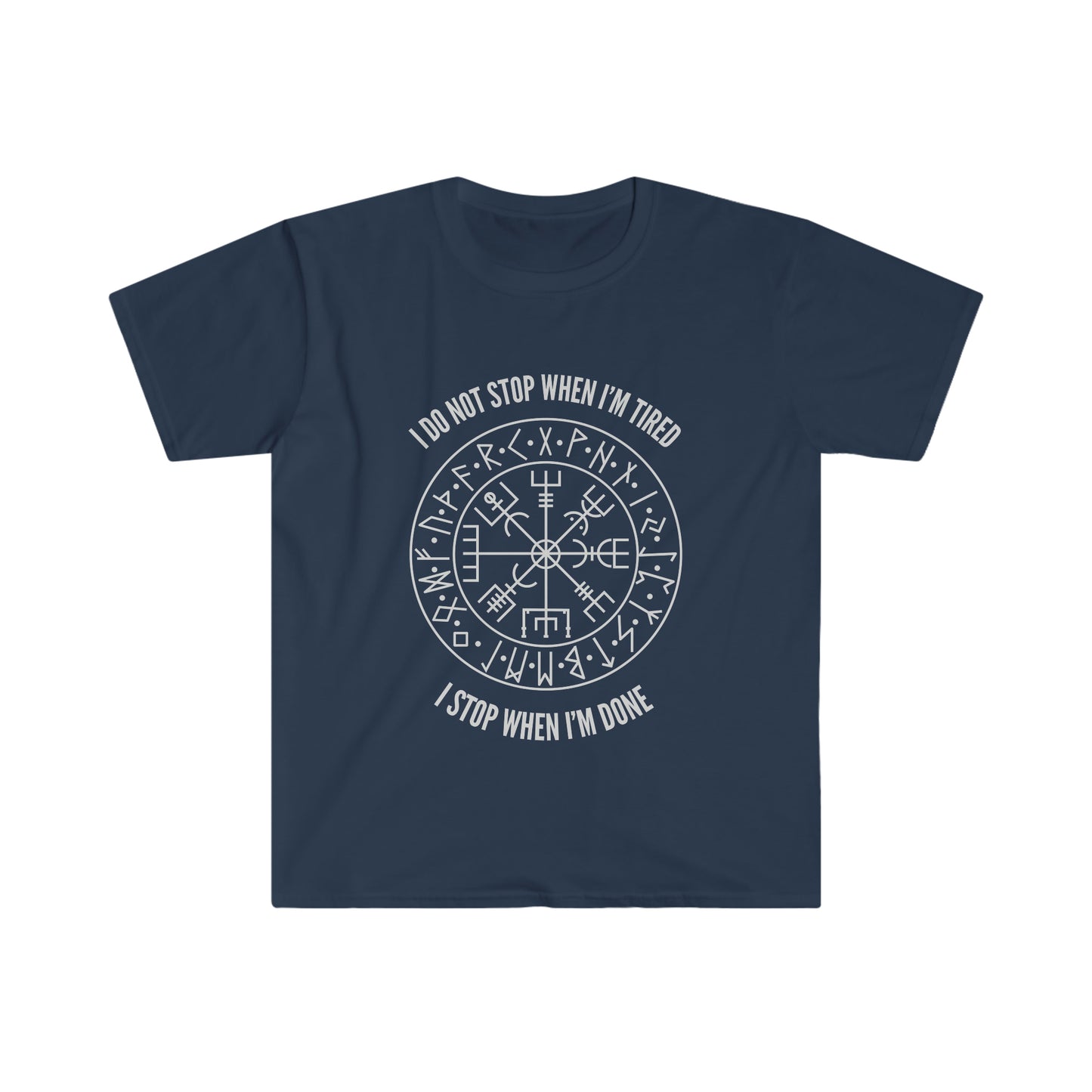 I Do Not Stop When I Am Tired Viking Proverb Unisex Softstyle T-Shirt